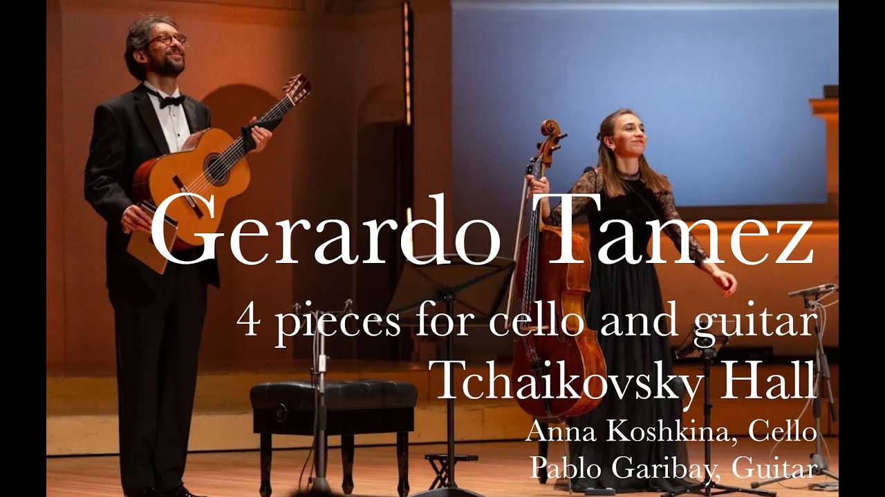 Cuatro Piezas de Gerardo Tamez Cello y Guitarra. Anna Koshkina and Pablo Garibay