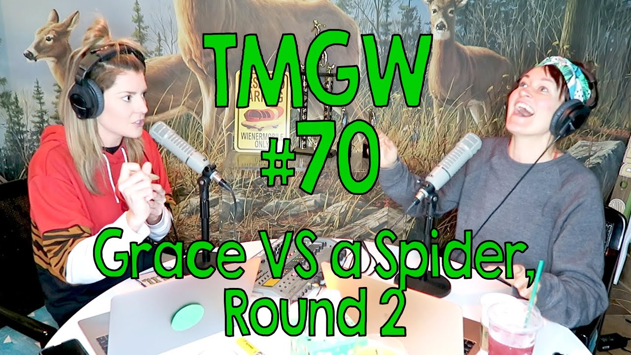 TMGW #70: Grace VS. a Spider, Round 2