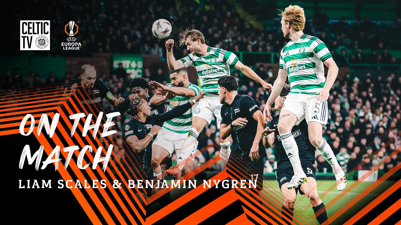 On the Match with Liam Scales and Benjamin Nygren | Celtic 2-1 Sturm Graz (23/10/25)