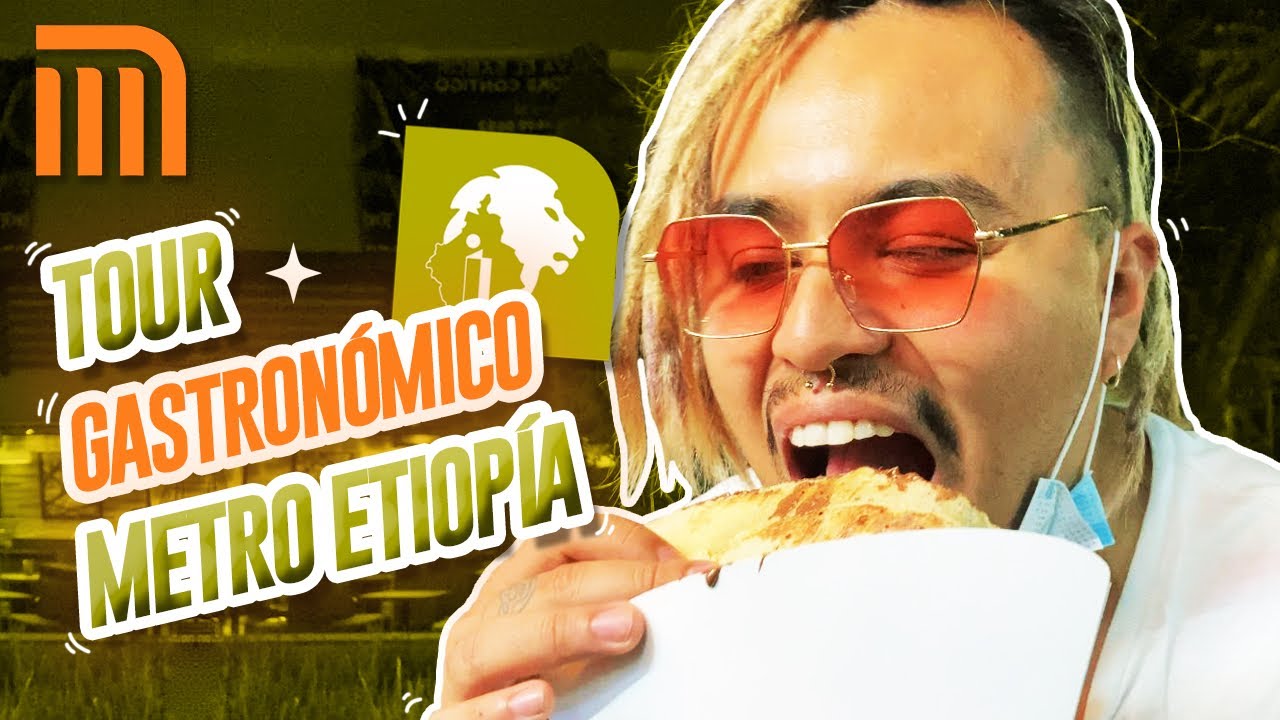 TOUR GASTRONÓMICO METRO ETIOPÍA - Lalo Elizarrarás.