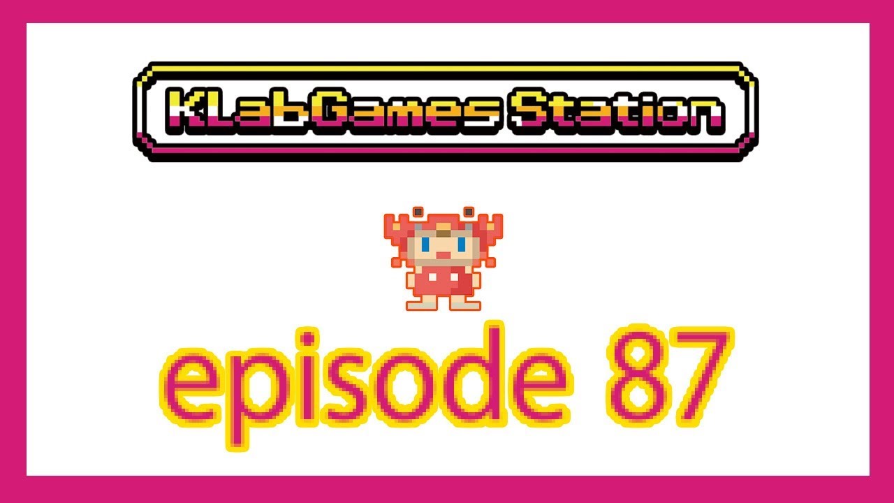 KLab Games Station: Episode 87