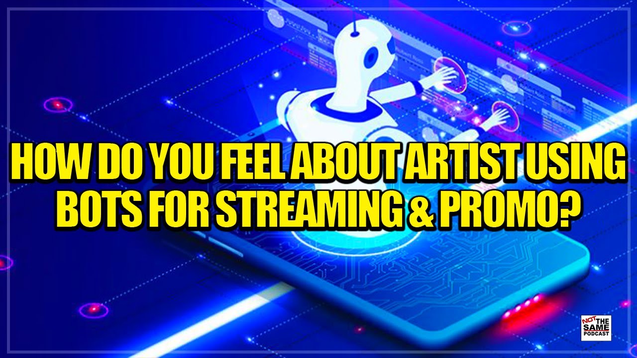 How Do You Feel About Artist Using Bots For Streaming & Promo?
