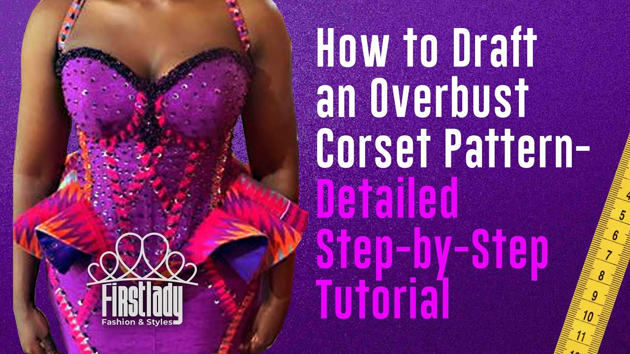How to Draft an Overbust Corset Pattern Detailed Step by Step Tutorial