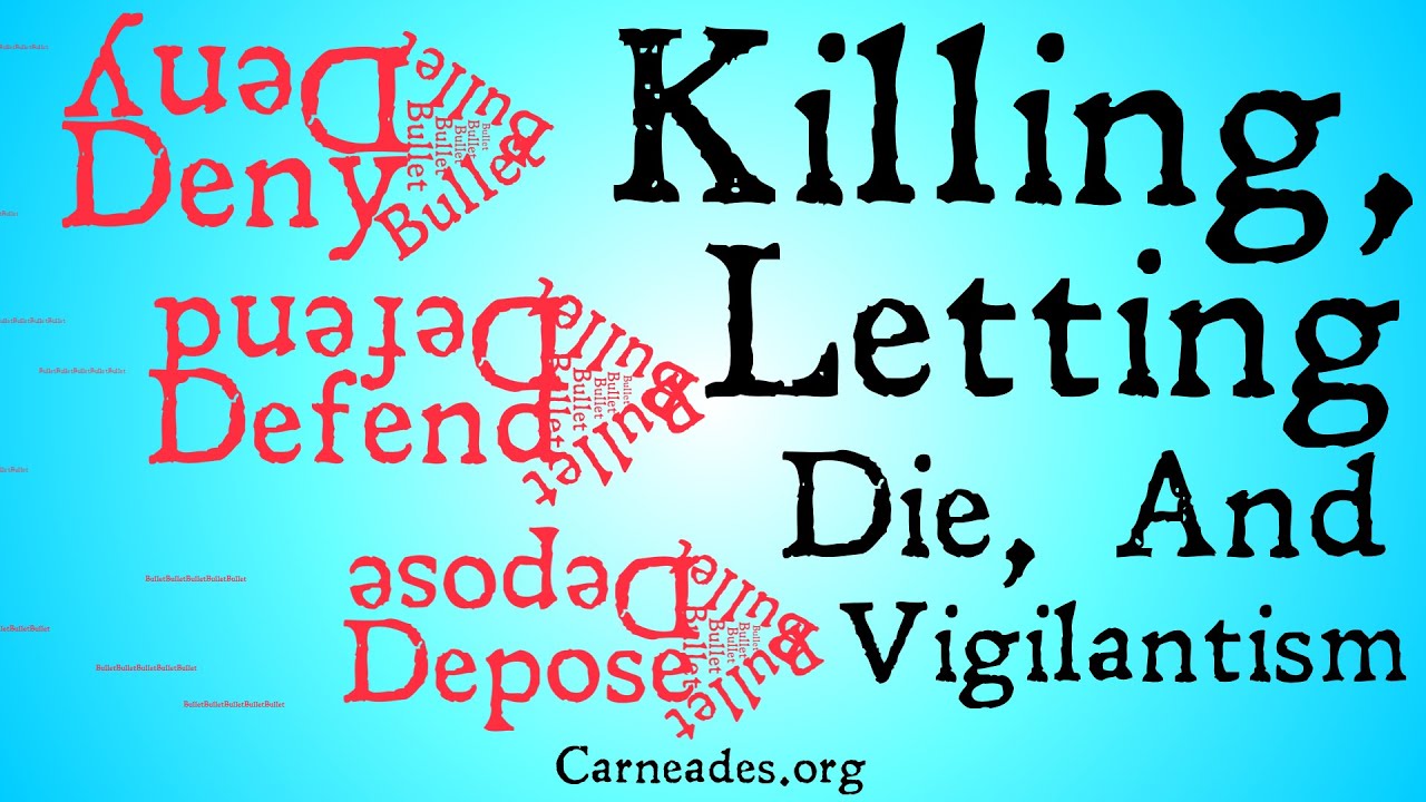 Killing, Letting Die, and Vigilantism