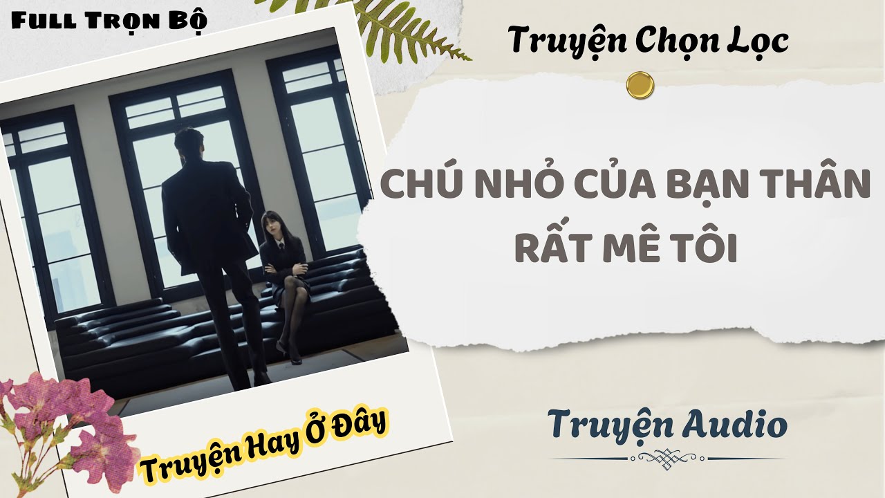 [Truyện Audio] | Chú Nhỏ Của Bạn Thân Rất Mê Tôi | DuDu Audio