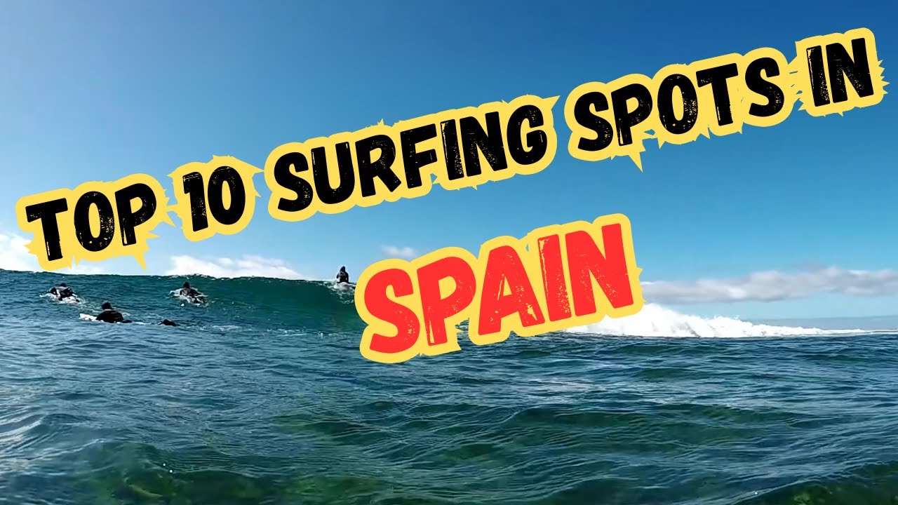 Find the Best Surfing Spots in Spain's Stunning Coastline