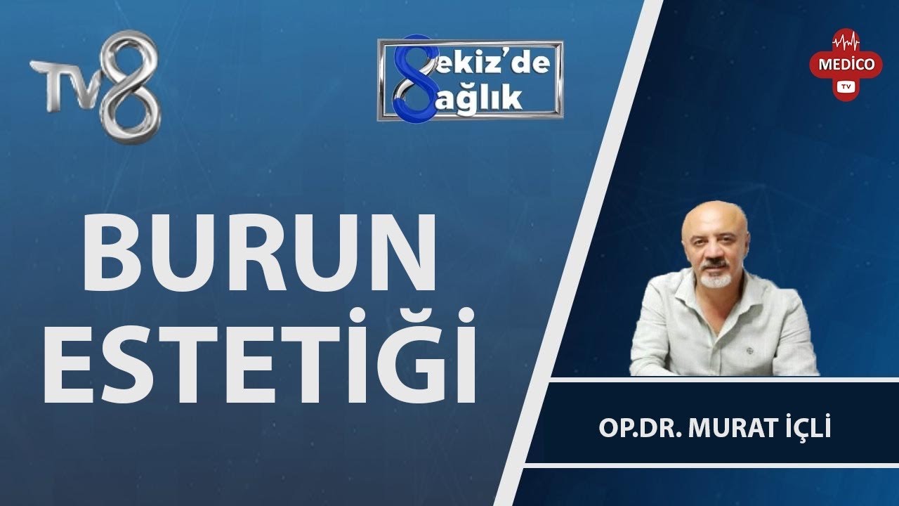 Burun Estetiği Nedir? | Op. Dr. Murat İçli | 8'de Sağlık