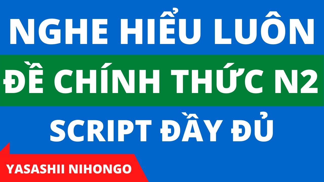 [Nghe là đỗ] JLPT N2 07/2011 - Luyện Nghe N2 Đề Chính Thức