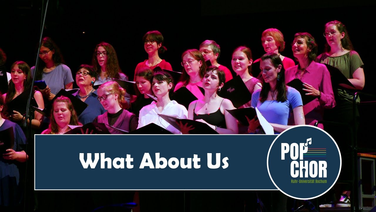 What About Us - Popchor der Ruhr-Uni Bochum