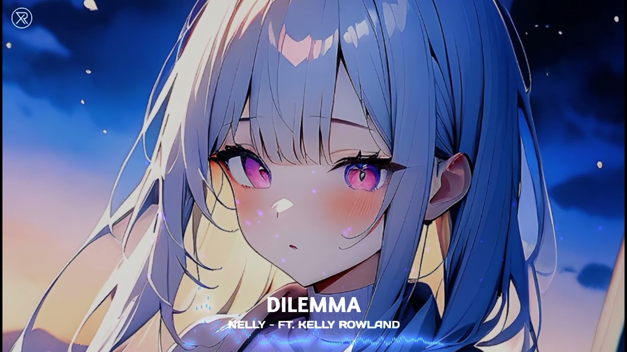 [Nightcore] - Dilemma (Nelly - ft. Kelly Rowland)
