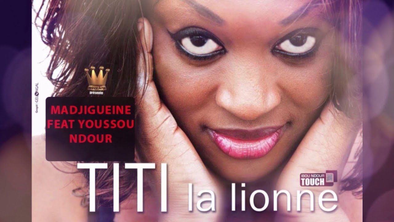TITI - -Madjigueine - - feat Youssou Ndour