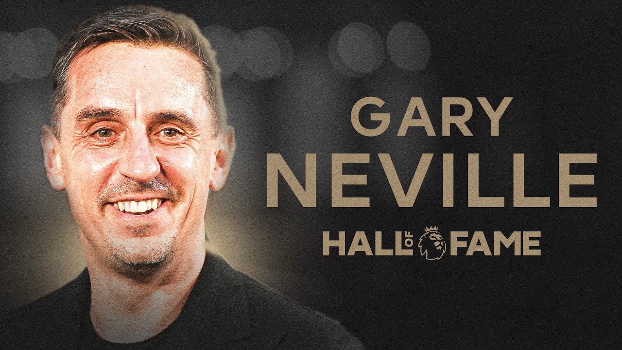 Manchester United Legend Gary Neville Joins the Premier League Hall of Fame
