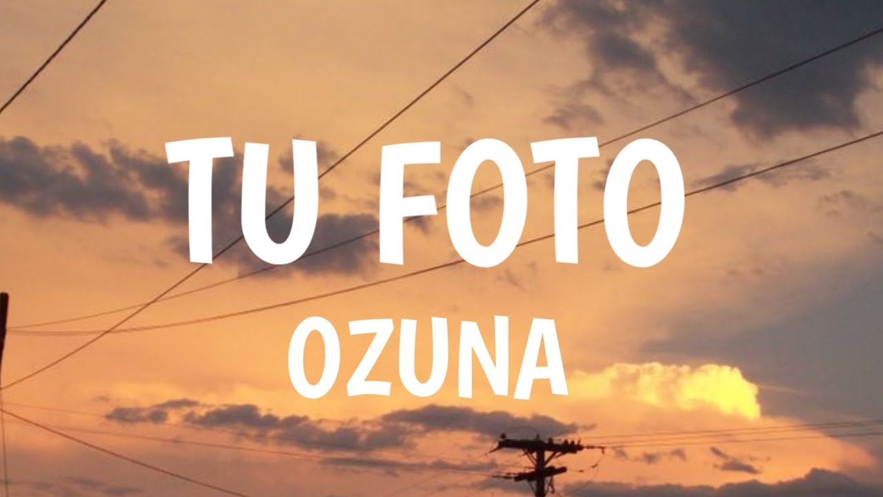 Ozuna/TU FOTO/(letra)