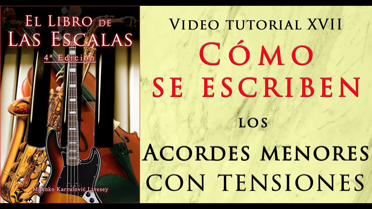 ¡CÓMO SE ESCRIBEN LOS ACORDES MENORES CON TENSIONES! - ESCALAS  MUSICALES  XVII