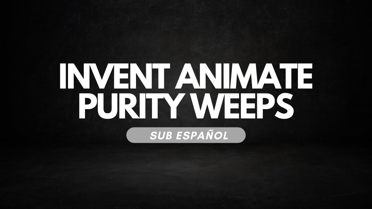 Invent Animate - Purity Weeps / Sub Espa&ntilde;ol