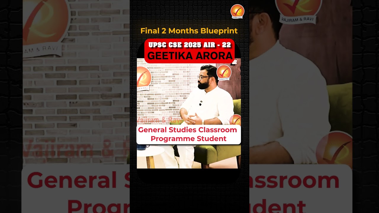UPSC CSE 2025 AIR 22 GEETIKA ARORA Shares Last 60 Days Prelims Strategy | Vajiram and Ravi