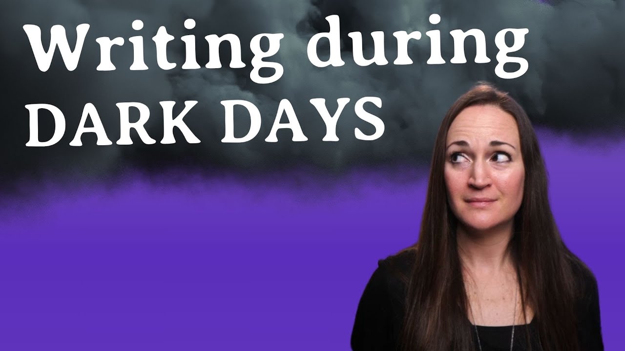 Writing tips - Writing during dark days