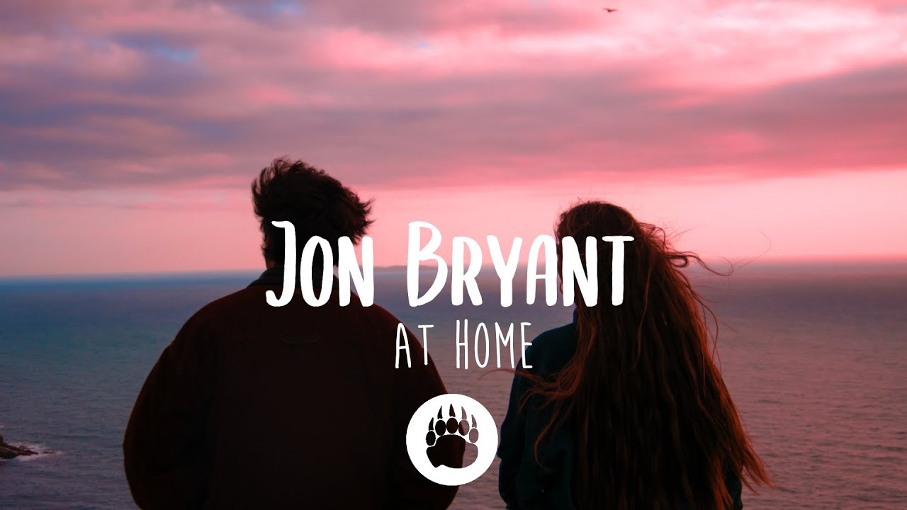 Jon Bryant - At Home (Lyrics)