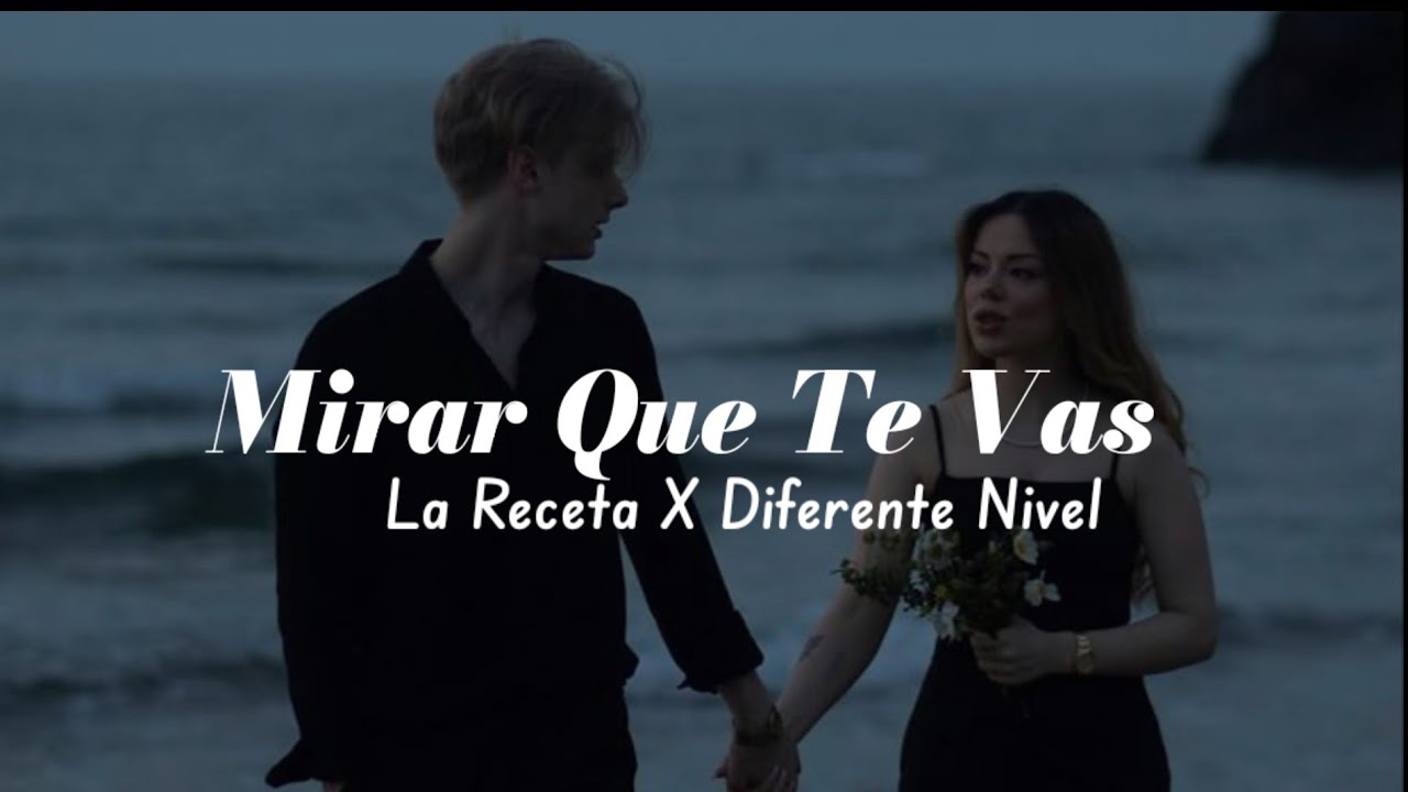 La Receta X Diferente Nivel - Mirar Que Te Vas || Letra