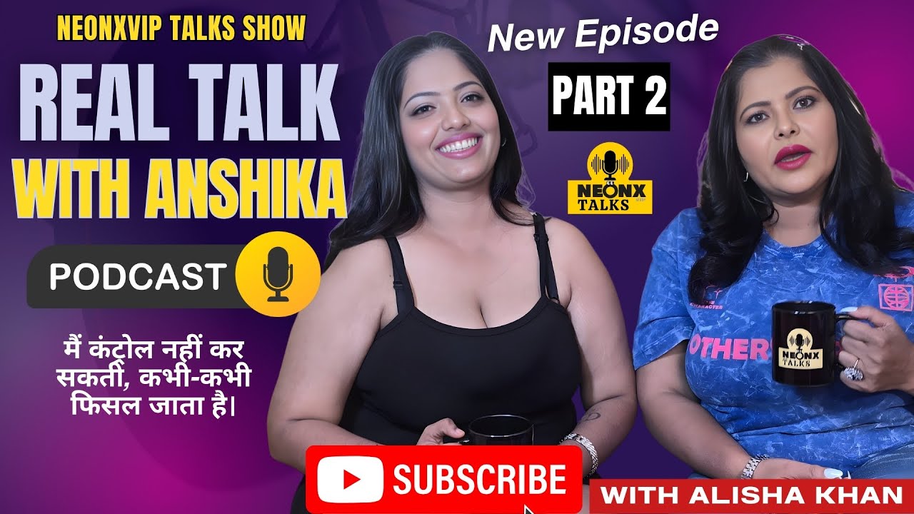 REAL TALKS WITH ACTRESS ANSHIKA Part 2 | NeonxVip Talks Podcast