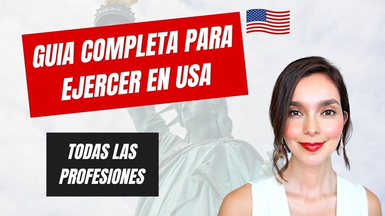 Guía completa para ejercer en Estados Unidos. (Todas las profesiones)