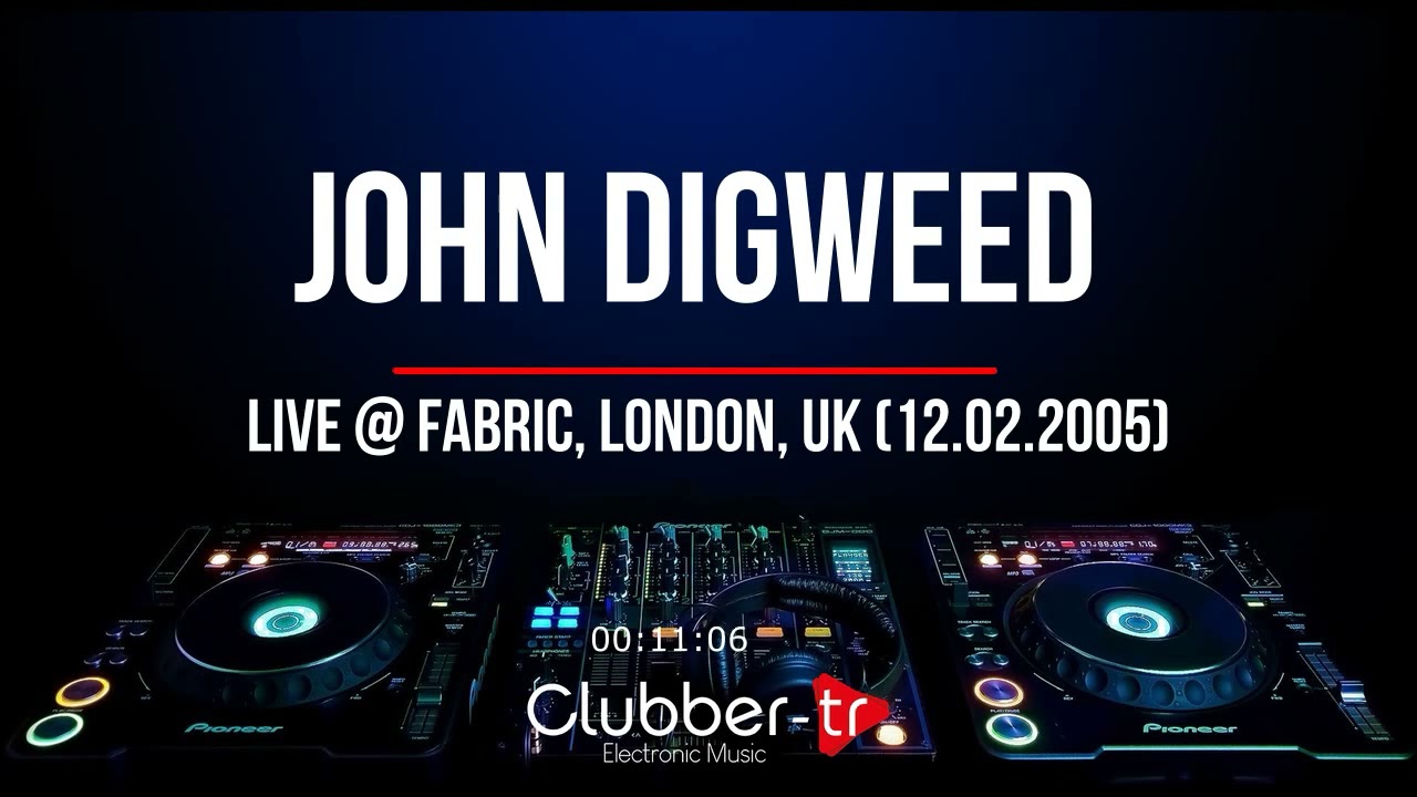 John Digweed - Live @ Fabric, London, UK (12.02.2005)