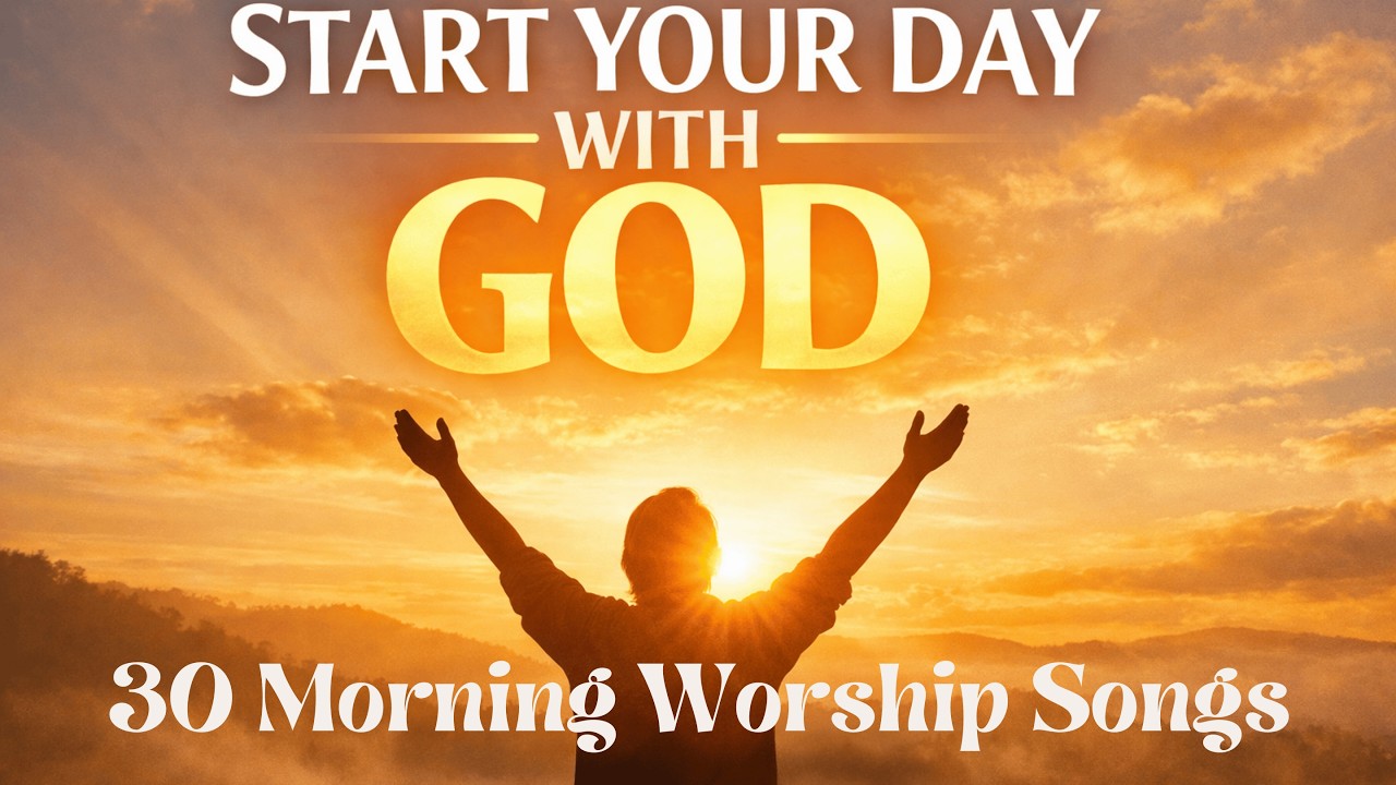 30 Morning Devotional Songs 🙏 Peaceful Worship to Start Your Day with God