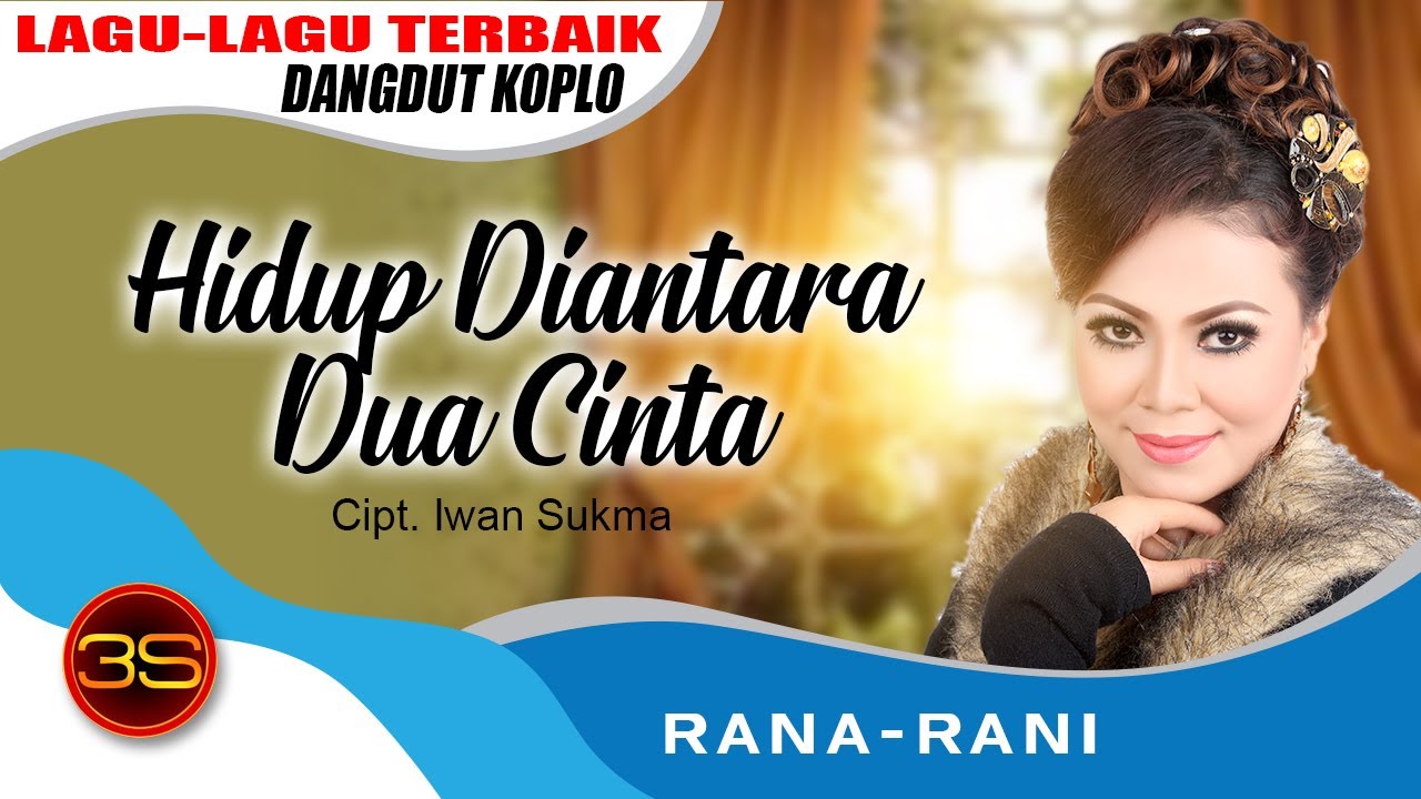 Rana Rani - Hidup Diantara Dua Cinta [Official Music Video]