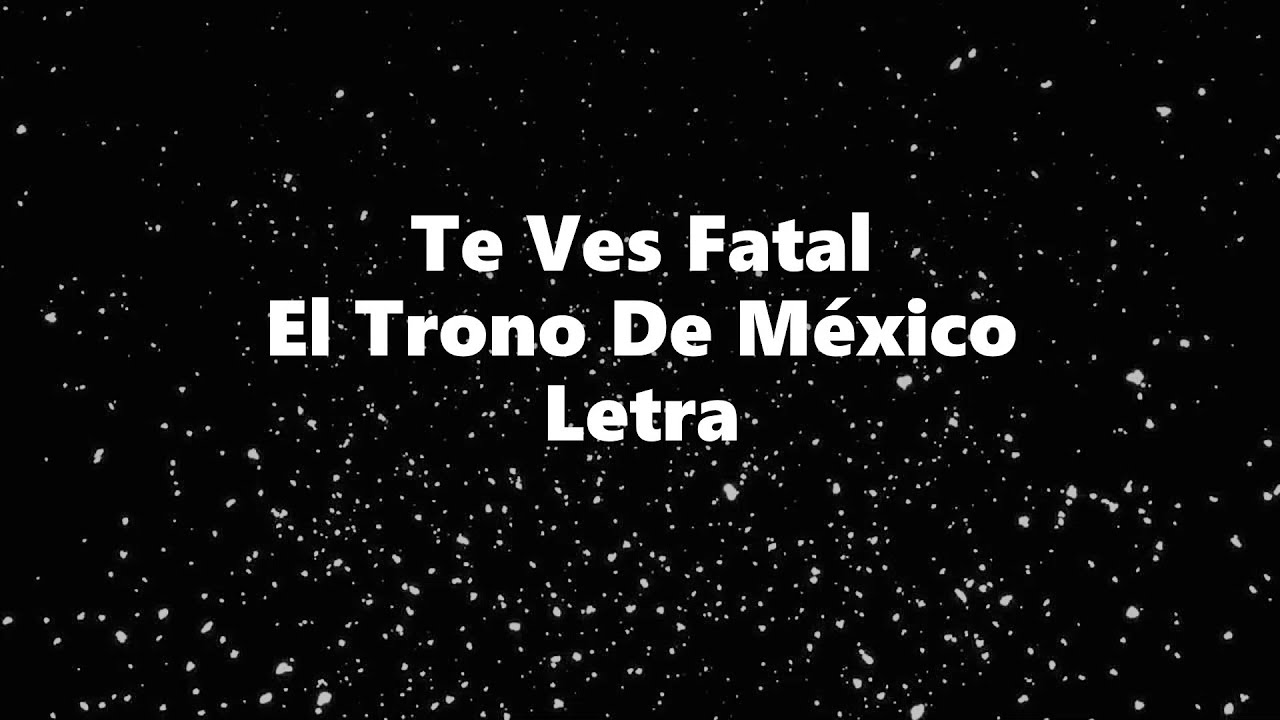 Te Ves Fatal - El Trono de México - Letra 🎶, *te ves fatal letra