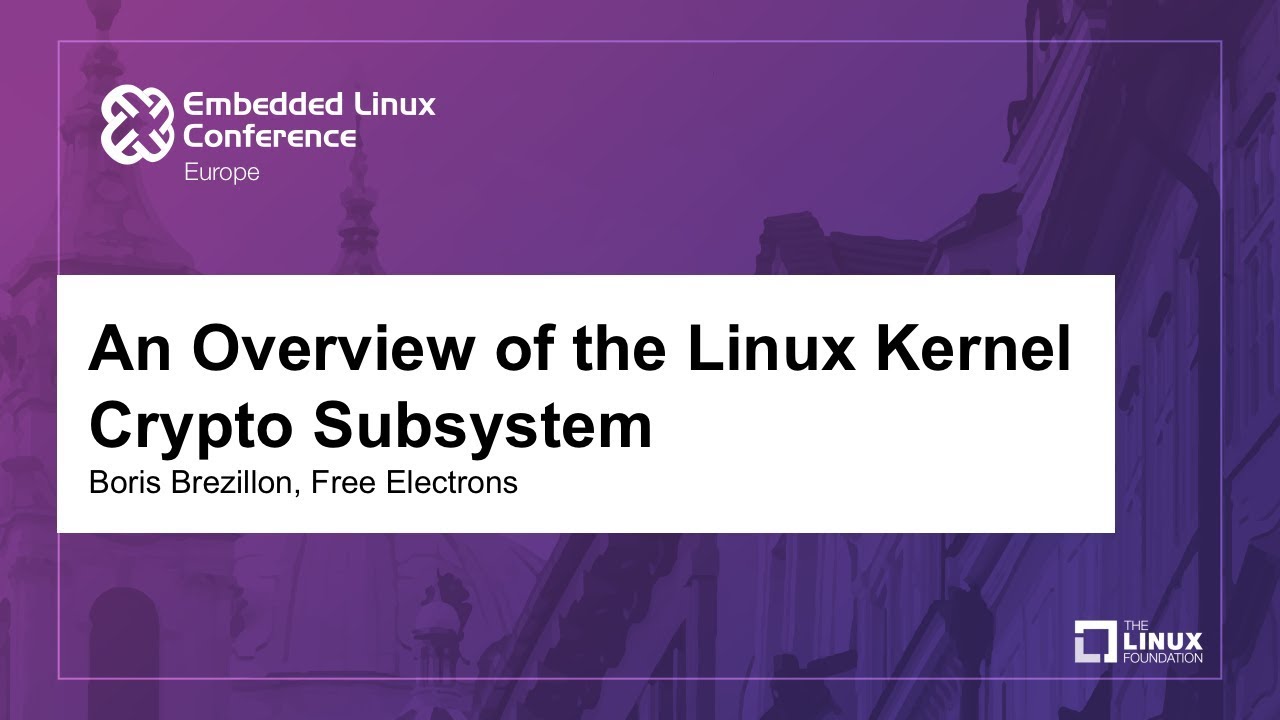 An Overview of the Linux Kernel Crypto Subsystem - Boris Brezillon, Free Electrons