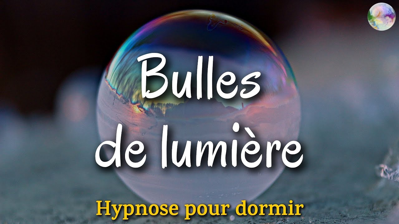 Hypnose Sommeil profond et éclairant Bulles de lumière | Faîtes vos choix de vie en toute liberté