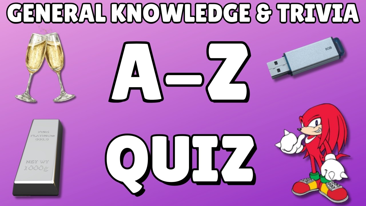 A-Z General Knowledge & Trivia Quiz, 26 Questions, Answers are in alphabetical order.