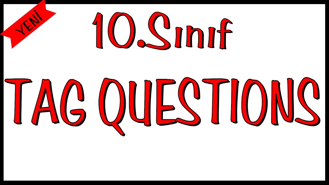 10.Sınıf İngilizce  Tag Questions/Question Tags Konu Anlatımı