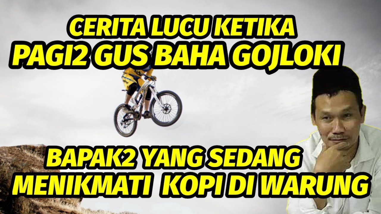 CERITA LUCU SAAT PAGI2 GUS BAHA GOJLOKI BAPAK2 YANG SEDANG NGOPI DI WARUNG.