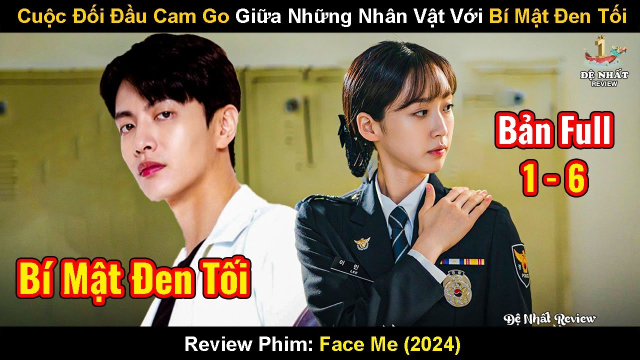 Cuộc Đối Đầu Cam Go Giữa Những Nhân Vật Với Bí Mật Đen Tối | Review Phim: Face Me (1-6)
