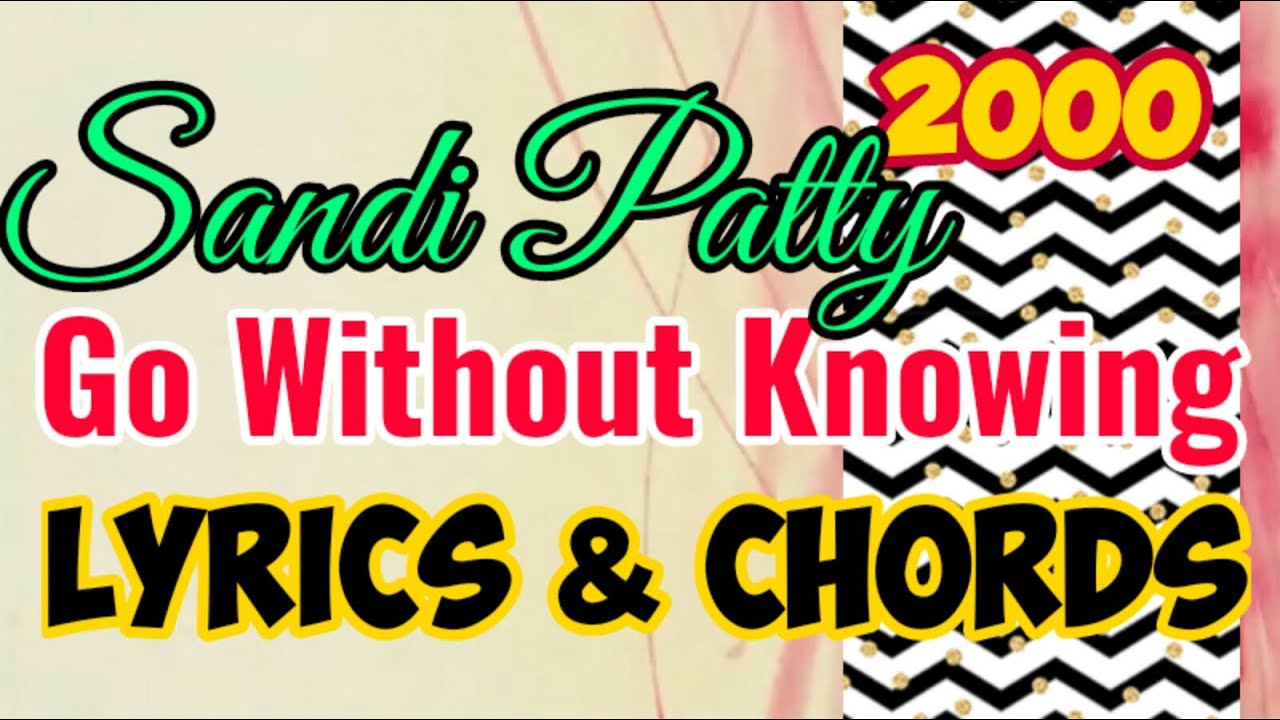 Go Without Knowing Lyrics w/ Chords_Sandi Patty 2000