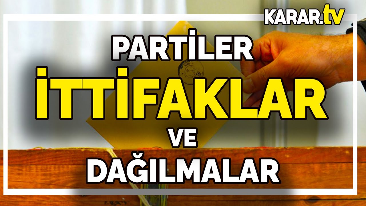 Seçime Doğru: Partiler, İttifaklar ve Dağılmalar