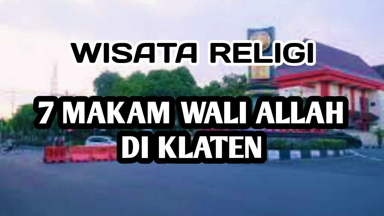 7 Makam Waliyullah Di Kabupaten Klaten - WISATA RELIGI KLATEN