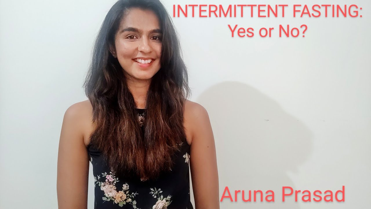 INTERMITTENT FASTING: Yes or No?| Aruna Prasad|Nutritionist