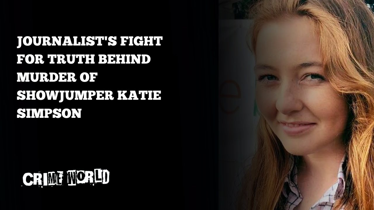 Journalist's fight for truth behind murder of showjumper Katie Simpson