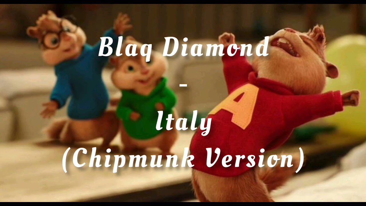 Blaq Diamond - Italy (Chipmunk Version)