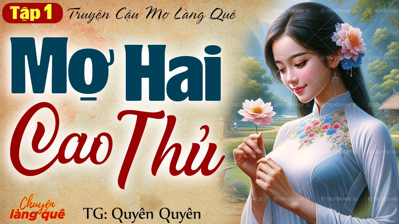 Truyện nông thôn Việt Nam: “Mợ hai cao thủ” Tập 1 - Chuyện làng quê kể siêu phẩm truyện cậu mợ