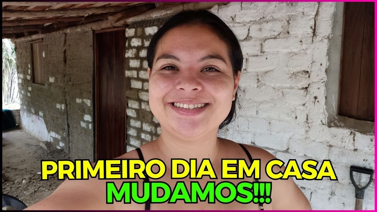 [PRIMEIRO DIA NA NOSSA CASA DE ADOBE] ÚLTIMA MUDANÇA - DEPOIS DE 30 DIAS