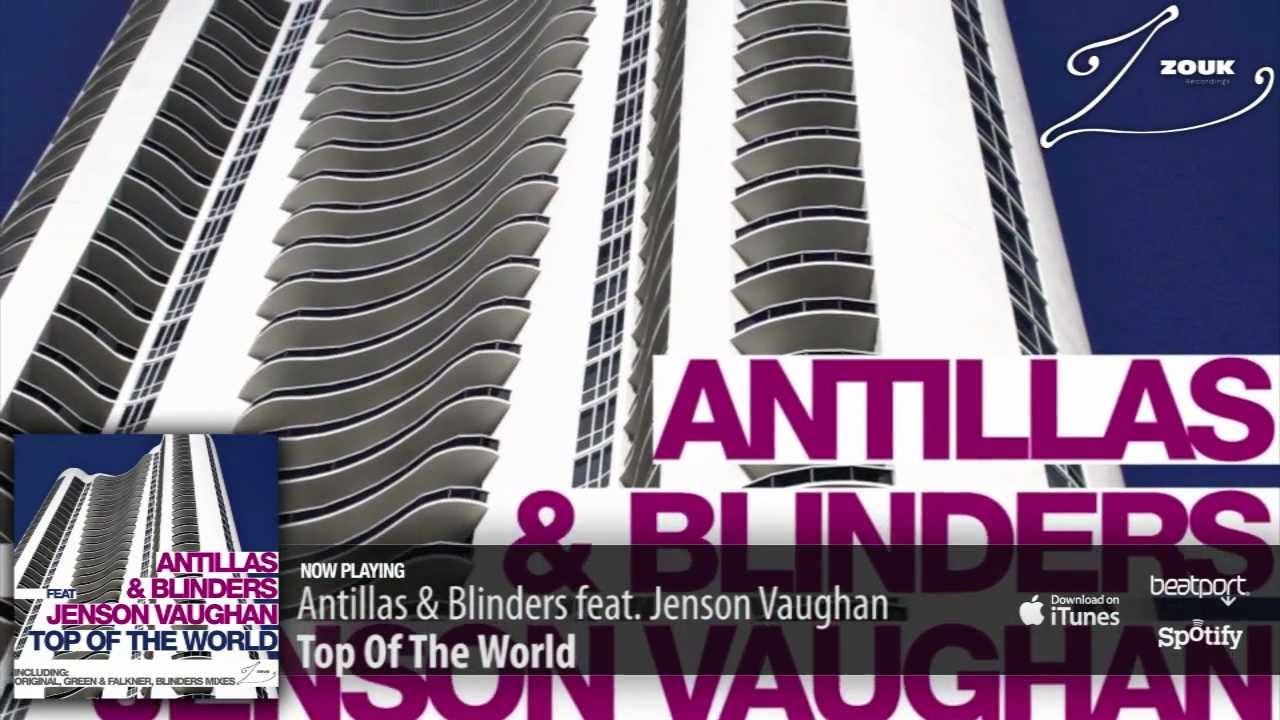 Antillas & Blinders feat. Jenson Vaughan - Top Of The World (Original Mix)