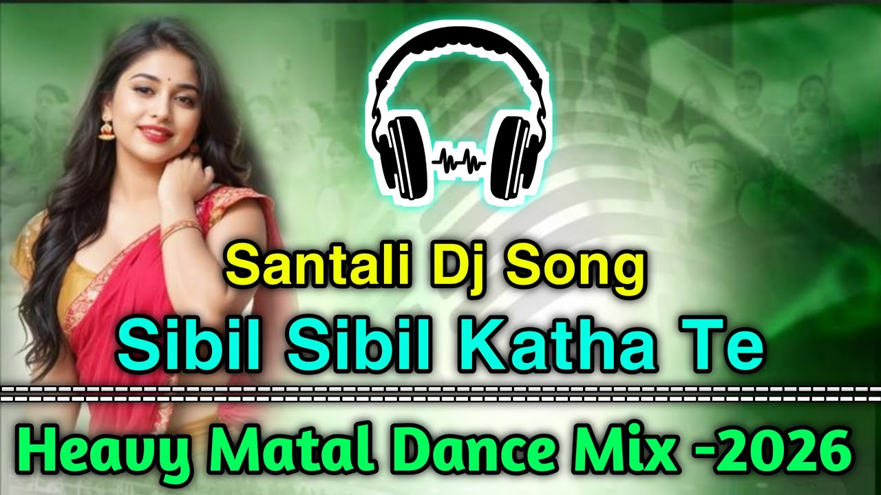 Sibil Sibil Katha Te Santali Dj Song 2026 // Itz Mbj Style Heavy Matal Dance Mix By Bkm Remix Zone 