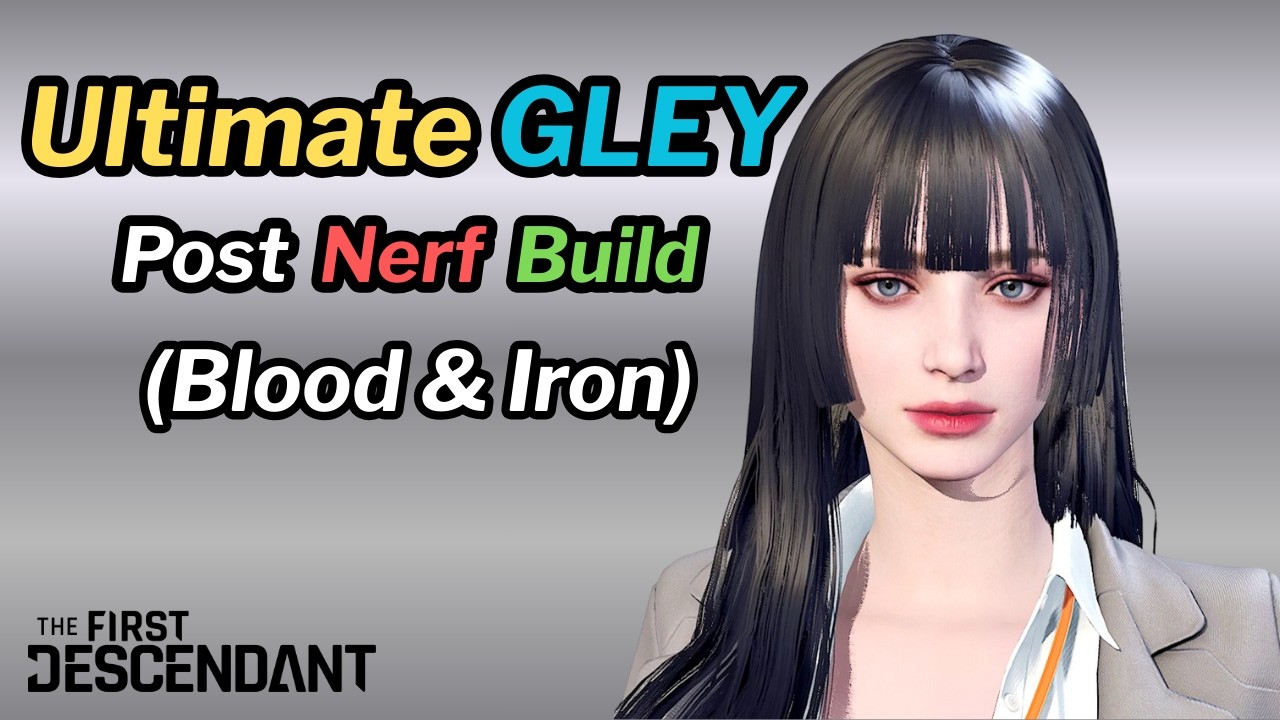 First Descendant - Ultimate GLEY Post Nerf Build Update (Blood & Iron)