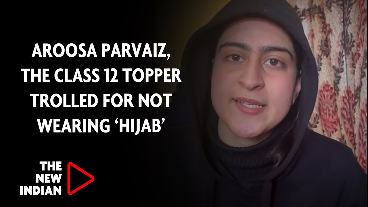 Aroosa Parvaiz, The Class 12 Topper Trolled For Not Wearing &lsquo;Hijab&rsquo;
