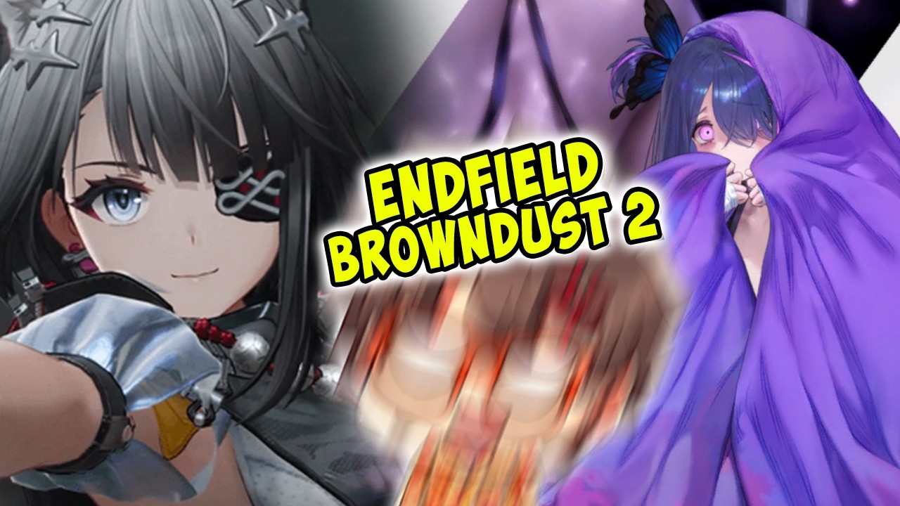 Browndust 2 and AK Endfield FINAL and BASE UPDATE