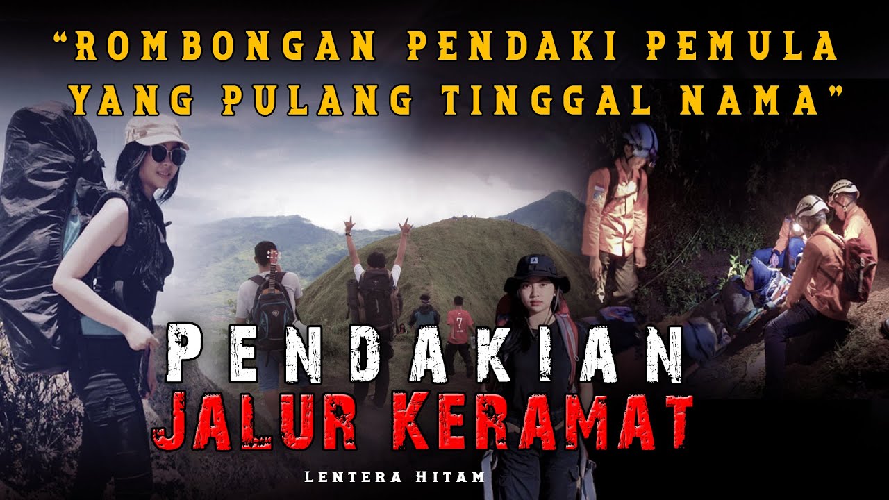 Pendaki Pemula Yang Pulang Tinggal Nama - Pendakian Jalur Keramat - Kisah Mistis pendaki Gunung