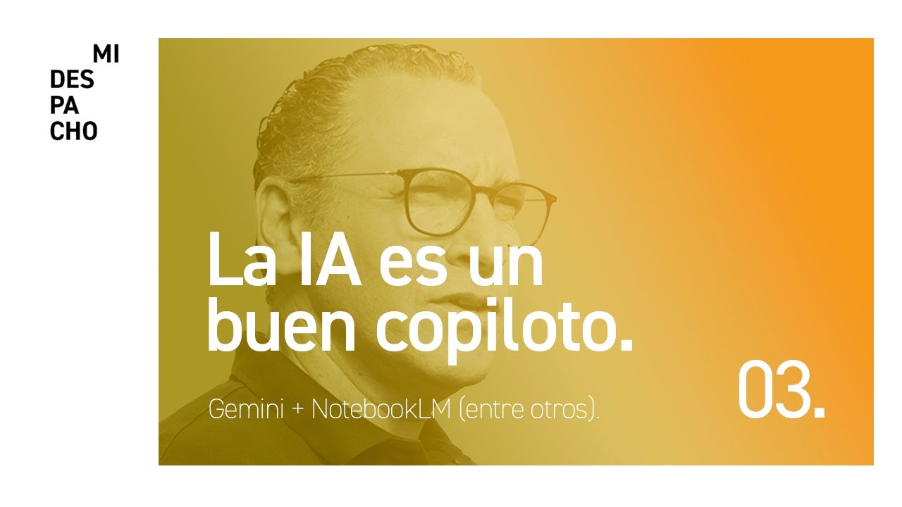 Sin miedo a la Inteligencia Artificial: así uso Gemini y NotebookLM en mis proyectos. Mi Copiloto.